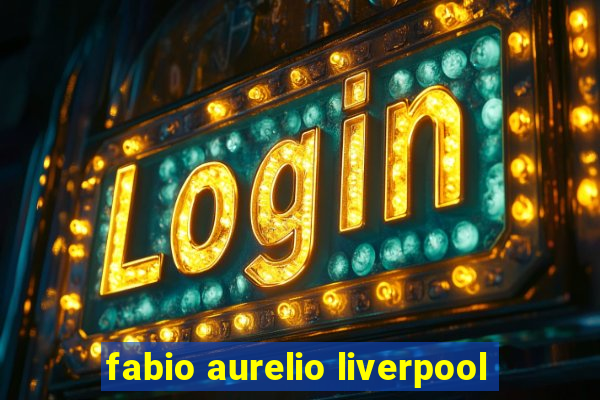 fabio aurelio liverpool